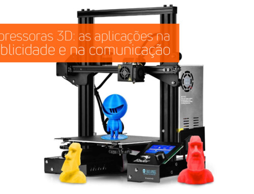 Impressoras 3D: as aplicações na publicidade e na comunicação